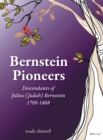 Image for Bernstein Pioneers : Descendants of Julius (Judah) Bernstein 1789-1868