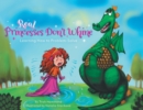 Image for Real Princesses Don&#39;t Whine : Learning How to Problem-Solve