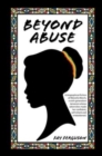 Image for Beyond Abuse : A biographical fiction of Marcella March, a sixth generation Jamaican whose adversities made her confident, self-reliant and emboldened.