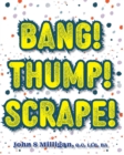 Image for Bang! Thump! Scrape!