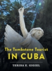 Image for The Tombstone Tourist in Cuba