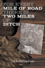 Image for For Every Mile of Road There is Two Miles of Ditch