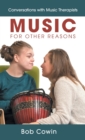 Image for Music for Other Reasons : Conversations with Music Therapists
