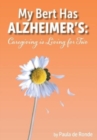 Image for My Bert Has Alzheimer&#39;s : Caregiving is Living for Two