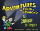 Image for Adventures of Chris &amp; Raymond : The Zombie Sleepover