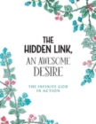 Image for The Hidden Link, An Awesome Desire : The Infinite God in Action