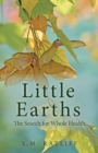 Image for Little Earths : The Search for Whole Health