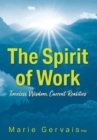 Image for The Spirit of Work : Timeless Wisdom, Current Realities