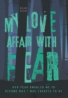 Image for My Love Affair with Fear