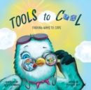 Image for Tools to Cool : Finding Ways to Cope