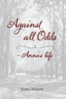 Image for Against all Odds : Anna&#39;s Life