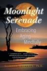 Image for Moonlight serenade  : embracing aging mindfully