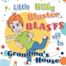 Image for Little Billy Blaster Blasts Off to Grandma&#39;s House