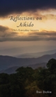 Image for Reflections on Aikido : Life&#39;s Everyday Lessons