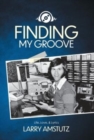 Image for Finding My Groove : Life, Love, &amp; Lyrics