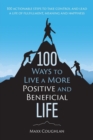 Image for 100 Ways to Live a More Positive and Beneficial Life