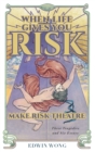 Image for When Life Gives You Risk, Make Risk Theatre