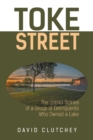 Image for Toke Street : The Untold Stories Of A Group Of Delinquents Who Owned A Lake