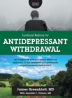 Image for Functional Medicine for Antidepressant Withdrawal : An integrative and Functional Medicine approach to the treatment and prevention of antidepressant withdrawal