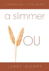Image for A Slimmer You : A Natural Way to Lose Weight