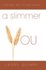 Image for A Slimmer You : A Natural Way to Lose Weight
