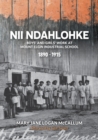 Image for Nii Ndahlohke : Boys&#39; and Girls&#39; Work at Mount Elgin Industrial School, 1890-1915