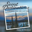 Image for Secret Destinations : A Journey Only You Can Take