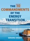Image for The 10 Commandments of the Energy Transition : And Other Essays on How to Power Our Society Without Imploding the Economy or Destroying the Planet