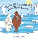 Image for Polar Bear and Walrus Find Their Hearts