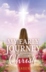 Image for My Early Journey On The Road Paved by Christ