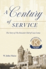 Image for A Century of Service : The Story of The Kiwanis Club of Casa Loma
