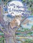 Image for Two Cats, a Mermaid and the Disappearing Moon