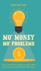 Image for Mo&#39; Money, Mo&#39; Problems : How to avoid the mistakes people make with money &amp; build the life YOU want