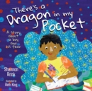Image for There&#39;s a Dragon in my Pocket : A Story About a Boy and his Fear