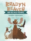 Image for Bradyn Beaver and His Wild Friends