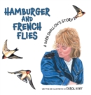 Image for Hamburger and French Flies : A Barn Swallow&#39;s Story