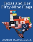Image for Texas and Her Fifty-Nine Flags