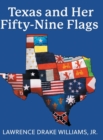 Image for Texas and Her Fifty-Nine Flags