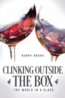 Image for Clinking Outside the Box : The World in a Glass