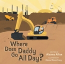 Image for Where Does Daddy Go All Day?