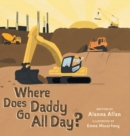 Image for Where Does Daddy Go All Day?