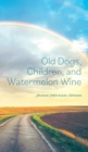 Image for Old Dogs, Children, and Watermelon Wine