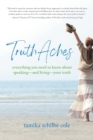 Image for TruthAches : Everything You Need to Know About Speaking-and Living-Your Truth