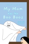 Image for My Mom has the Boo Boos