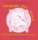 Image for I Am Brilliant... And I Know It : Helping the Early Reader Embrace Their Greatness