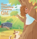 Image for The Tree Climbing Country Girl : You are Never too Small to Dream Big or Achieve your Goals