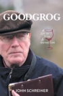 Image for Goodgrog : A Life in Wine and Journalism