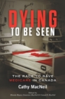 Image for Dying to be Seen : The Race to Save Medicare in Canada