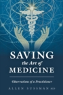 Image for Saving the Art of Medicine : Observations of a Practitioner
