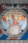 Image for Beach Music : Stories of a Barbershop Quartet